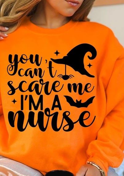 You Can't Scare Me...I'm a Nurse