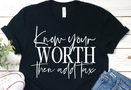 Know Your Worth...Then add Tax